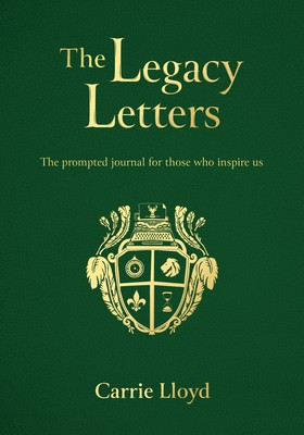 The Legacy Letters: The Prompted Journal for Those Who Inspire Us
