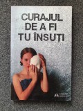 CURAJUL DE A FI TU INSUTI (Editura Herald)