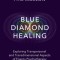Blue Diamond Healing: Exploring Transpersonal and Transdimensional Aspects of Energy Psychotherapy