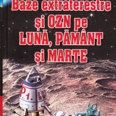 Baze extraterestre si OZN, pe Luna, Pamant si Marte