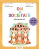 Om si societate. Caiet de activitati. Grupa mare