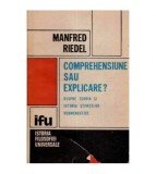 Manfred Riedel - Comprehensiune sau explicare? - despre teoria si