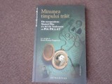 Horia Roman Patapievici - Minunea timpului trait. Din corespondenta Monical Pillat si a lui Lily Teodoreanu cu Pia Pillat