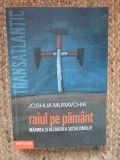 RAIUL PE PAMANT MARIREA SI DECADEREA SOCIALISMULUI de JOSHUA MURAVCHIK 2004