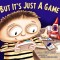But It&#039;s Just a Game