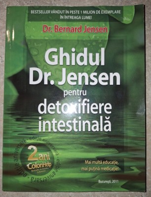 Bernard Jensen&amp;nbsp;-&amp;nbsp;Ghidul Jensen pentru detoxifiere intestinala foto
