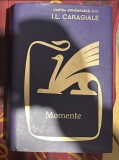 Ion Luca Caragiale - Momente 620p cartonata cu supracoperta editie critica si ilustrata 2021
