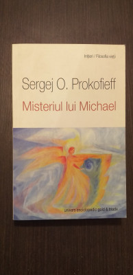 MISTERUL LUI MICHAEL - O ANALIZA SPIRITUAL-STIINTIFICA - SERGEJ O. PROKOFIEFF foto