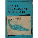 Trasee terasamente si fundatii de cai ferate. Manual pentru scoli tehnice de maistri - 1958 (BG202)