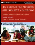 How to Reach and Teach All Children in the Inclusive Classroom: Practical Strategies, Lessons, and Activities