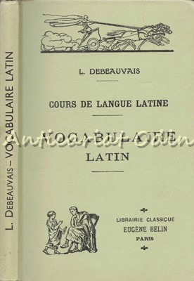 Cours De Langue Latine. Vocabulaire Latin - Leon Debeauvais foto