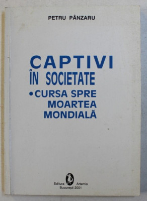 CAPTIVI IN SOCIETATE - CURSA SPRE MOARTE MONDIALA de PETRU PINZARU , 2001 foto