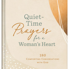 Quiet-Time Prayers for a Woman's Heart: 180 Comforting Conversations with God