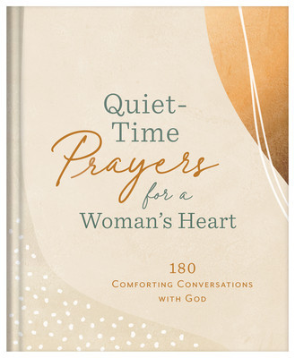 Quiet-Time Prayers for a Woman&amp;#039;s Heart: 180 Comforting Conversations with God foto