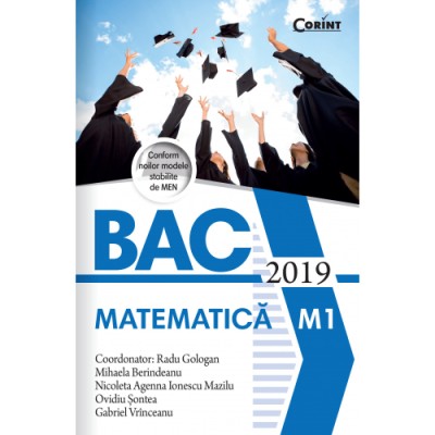 Bac 2019 matematica - Radu Gologan (coord.), Mihaela Berindeanu, Nicoleta Ionescu Mazilu, Ovidiu Sontea, Gabriel Vrinceanu foto