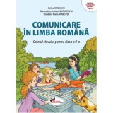 Comunicare in limba romana. Caietul elevului pentru clasa a 2-a - Celina Iordache