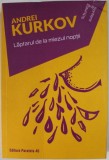 LAPTARUL DE LA MIEZUL NOPTII de ANDREI KURKOV , 2018,
