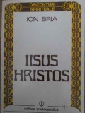 Iisus Hristos - Ion Bria, Editura Enciclopedica 1992, Carte Religioasa Romana