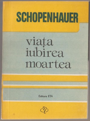 Schopenhauer - Viata iubirea moartea foto