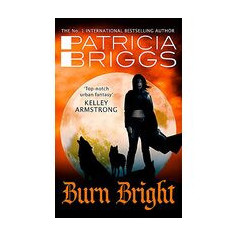 Burn Bright : An Alpha and Omega Novel