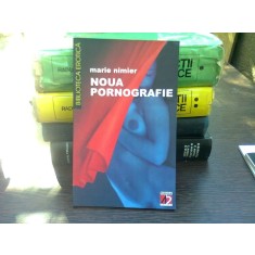 Noua pornografie - Marie Nimier