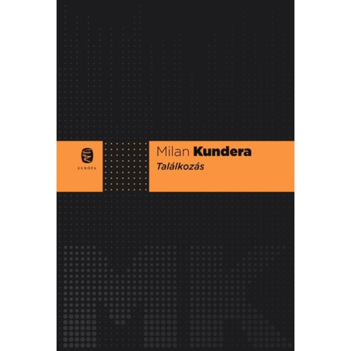 Tal&aacute;lkoz&aacute;s - Milan Kundera