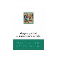 Despre patimi și rugăciunea minții - Paperback brosat - Arhim. Simeon Kraiopoulos - Bizantină