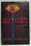 UGLY BEAUTY , HELENA RUBINSTEIN , L &#039;OREAL , AND THE BLEMISHED HISTORY OF LOOKING GOOD by RUTH BRANDON , 2011