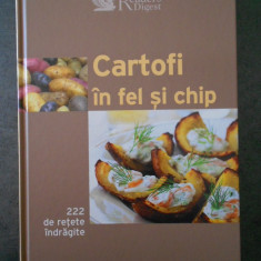 CARTOFI IN FEL SI CHIP. 222 DE RETETE INDRAGITE (2008, Reader's Digest)