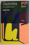 Claustrofobia: Cum să Găsești Ieșirea - Andrea Perry, Carte de Psihologie