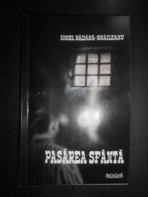 Ionel Badara-Braileanu - Pasarea sfanta (2014, autograf si dedicatie) foto