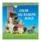 Oscar nu doarme acasă - Paperback brosat - David Melling - Litera mică