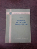 ELEMENTE DE CALCULUL PROBABILITATILOR - G. MIHOC