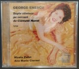 Cumpara ieftin CD ORIGINAL SIGILAT (EP): MIRELA ZAFIRI &amp; ANA MARIA CIORNEI - GEORGE ENESCU: SAPTE CANTECE PE VERSURI DE CLEMNT MAROT [LIVE / DMG, 2007]