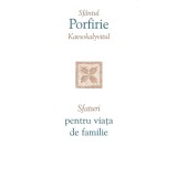 Sfaturi Pentru Viata De Familie, Sfantul Porfirie Kavsokalyvitul - Editura Sophia