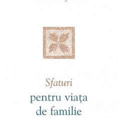 Sfaturi Pentru Viata De Familie, Sfantul Porfirie Kavsokalyvitul - Editura Sophia