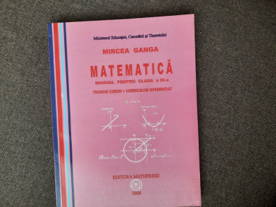 MATEMATICA , MANUAL PENTRU CLASA A IX-A PROFIL M1 GANGA 2008 foto