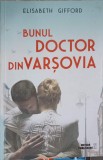 Bunul Doctor din Varsovia - Elisabeth Gifford, Meteor Publishing, 2021, Roman, Beletristica, Paperback, 271 pagini