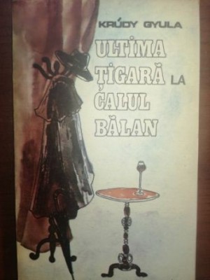 Ultima tigara la calul balan- Krudy Gyula foto