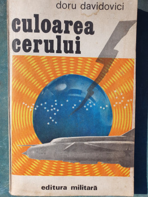 Culoarea Cerului, DORU DAVIDOVICI - Editura Militara, 1981, 238 pag foto