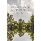 A Mindens&eacute;g Szeme - Dr. David R. Hawkins