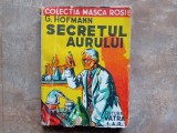 G. Hofmann - Secretul Aurului - Colectia Masca Rosie