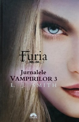 Jurnalele vampirilor 3: Furia - 2010 - L. J. Smith ($A127) foto