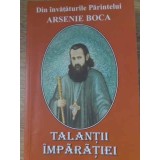 TALANTII IMPARATIEI-DIN INVATATURILE PARINTELUI ARSENIE BOCA-226739