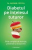 Diabetul Pe Intelesul Tuturor, Adrian Copcea - Editura Bookzone