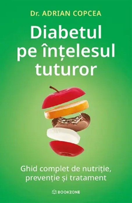 Diabetul Pe Intelesul Tuturor, Adrian Copcea - Editura Bookzone