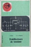 Stabilizatoare de Tensiune - I. Ristea, C.A. Popescu - Electrotehnica, Tehnica - 1983 - Editura Tehnica - Carte Romana