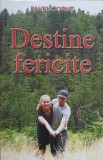 Destine Fericite - Pavel Corut - Psihologie - Sublinieri - Editura Corut - 2012 - Limba Romana