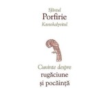 Cuvinte despre rugaciune si pocainta&nbsp; - sf. Porfirie Kavsokalyvitul