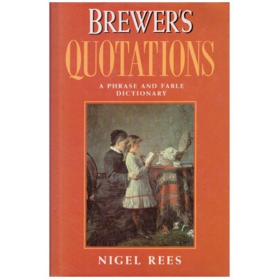 Nigel Rees - Brewer&amp;#039;s quotations - a phrase and fable dictionary - foto
